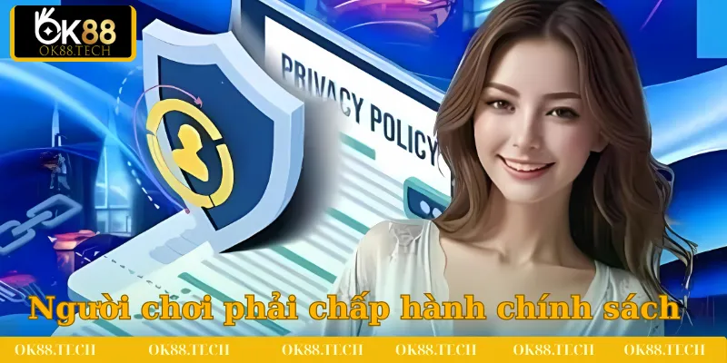 Người chơi phải chấp hành chính sách bảo mật chặt chẽ