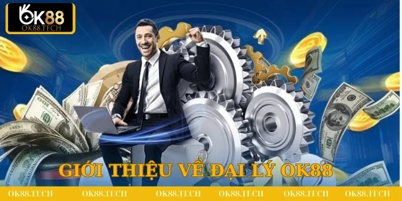 Tổng quan về công việc đại lý OK88