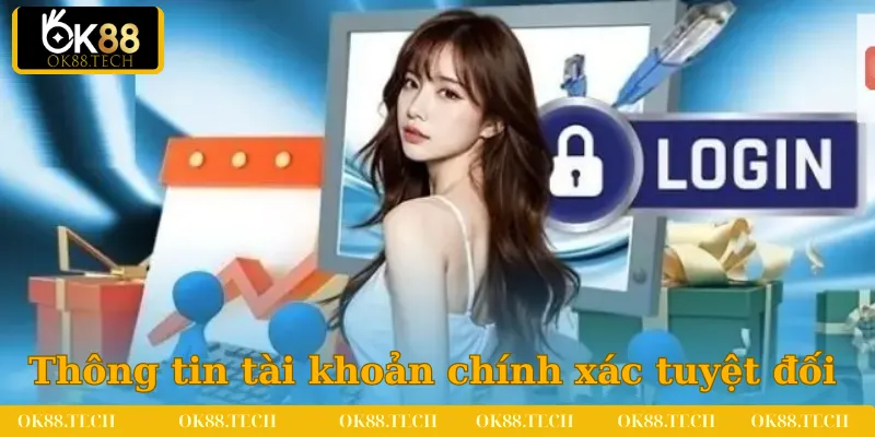 Mọi thông tin tài khoản cam kết chính xác tuyệt đối