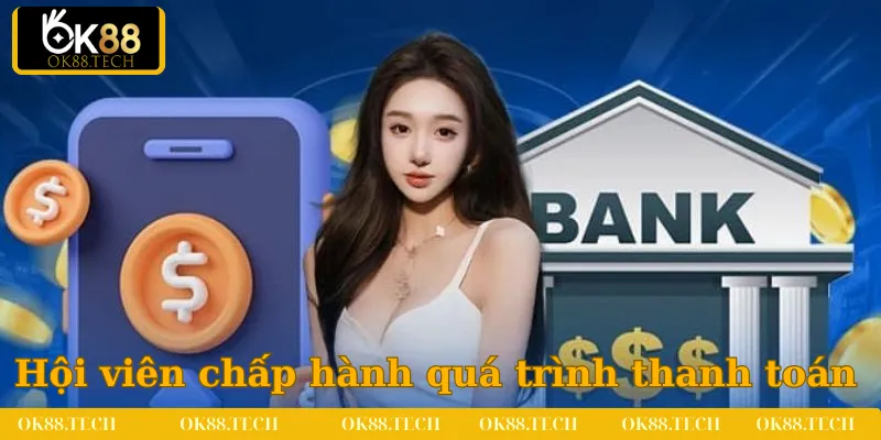 Chính sách cần hội viên chấp hành trong quá trình thanh toán