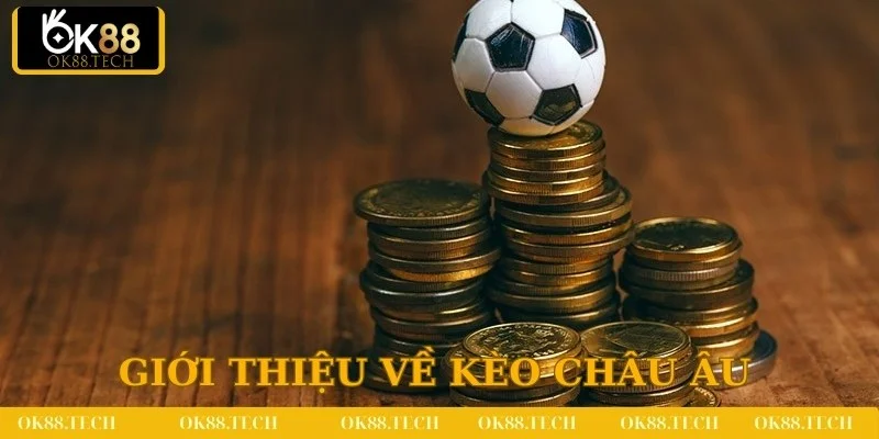 Bí kíp chơi kèo châu Âu tại OK88