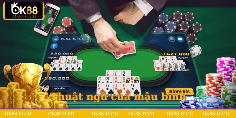 Thuật ngữ là kiến thức cần có khi bạn tham gia Mậu Binh