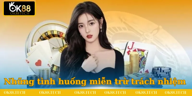 Những tình huống OK88 sử dụng miễn trừ trách nhiệm đúng đắn