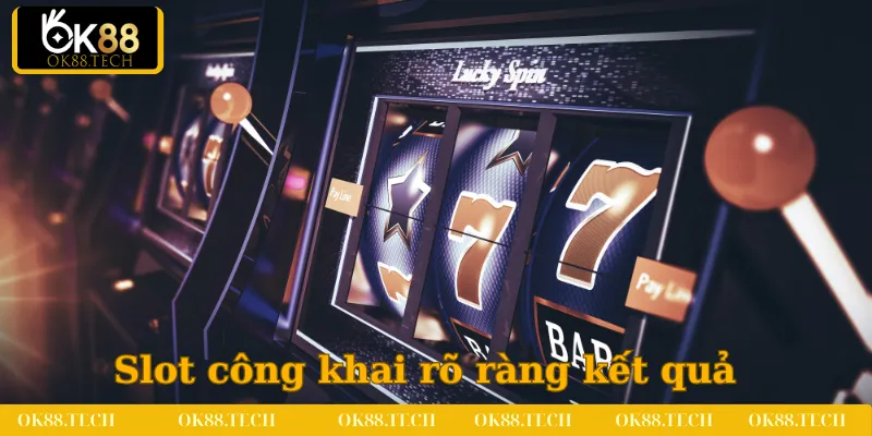 Chuyên mục slot đảm bảo công khai rõ ràng kết quả mọi trò chơi