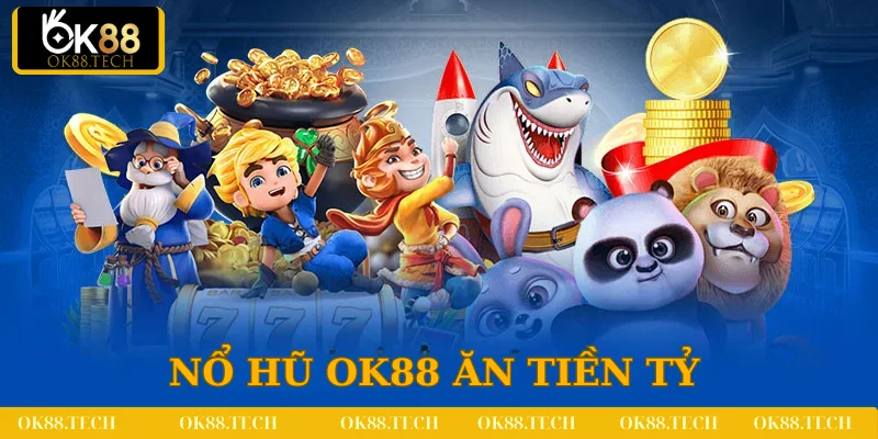 Thiên đường nổ hũ ăn tiền khủng