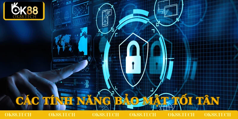 Các tính năng bảo mật tiên tiến tại OK88
