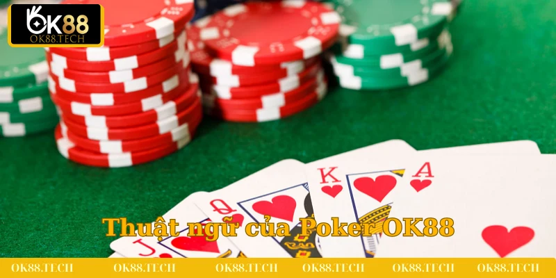 Poker OK88 - Siêu Phẩm Game Bài Đổi Thưởng Năm 2025 5 Thuật ngữ là nội dung mà bạn cần nắm chắc trong Poker