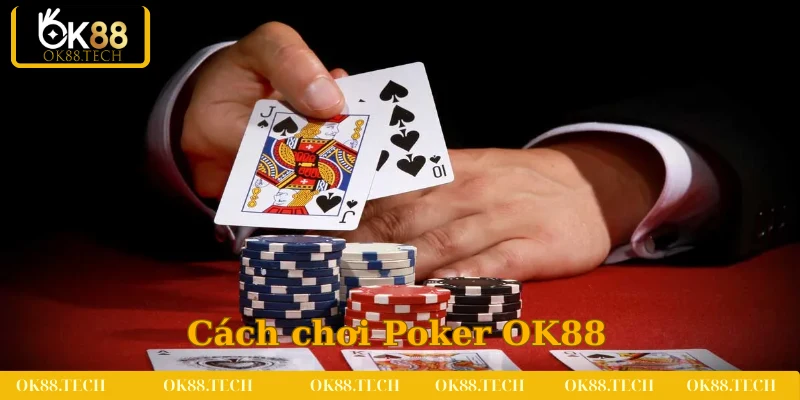 Poker OK88 - Siêu Phẩm Game Bài Đổi Thưởng Năm 2025 6 Mỗi ván cược Poker sẽ trải qua 4 giai đoạn