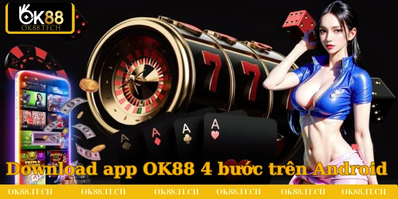 Thực hiện download app OK88 chỉ với 4 bước đơn giản trên Android