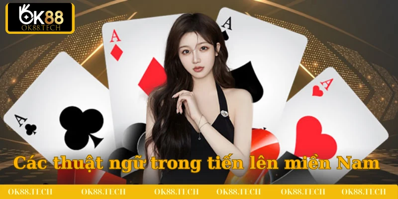 Những thuật ngữ thường gặp khi tham gia Tiến lên tại OK88