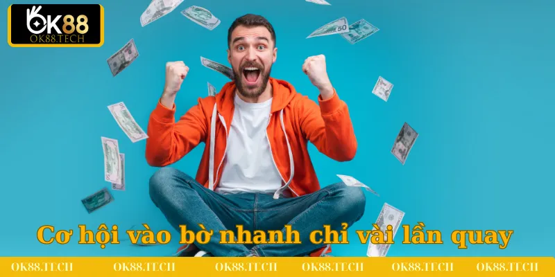 Cơ hội vào bờ nhanh chóng chỉ qua vài lần quay