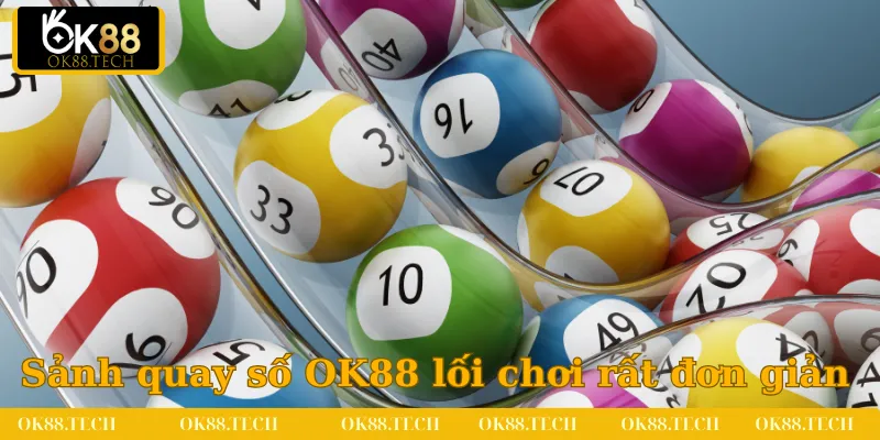 Sảnh quay số tại OK88 mang lối chơi rất đơn giản